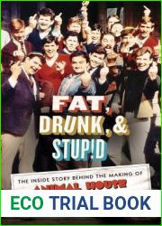 Fat, Drunk, and Stupid: The Inside Story Behind the Making of Animal House