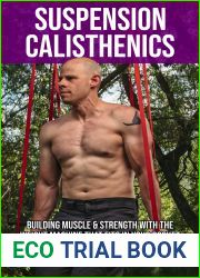 Suspension Calisthenics: How To Build Muscle and Strength With The Weight Machine That Fits in Your Pocket