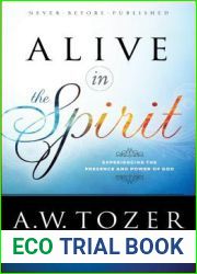 Alive in the Spirit: Experiencing the Presence and Power of God