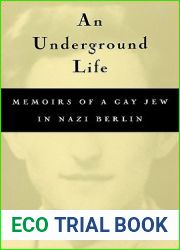 An Underground Life: Memoirs of a Gay Jew in Nazi Berlin