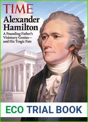 TIME Alexander Hamilton: A Founding Father|s Visionary Genius and His Tragic Fate