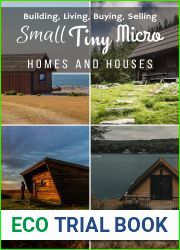 Small, Tiny, Micro Homes and Houses: Building, Living, Buying, Selling