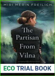 The Partisan From Vilna: A Gripping WW2 Historical Novel Based on an Incredible True Story