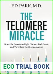 Telomere Miracle: Scientific Secrets to Fight Disease, Feel Great, and Turn Back the Clock on Aging