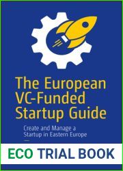 The European VC-Funded Startup Guide: Create and Manage a Startup in Eastern Europe