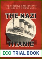 The Nazi Titanic: The Incredible Untold Story of a Doomed Ship in World War II