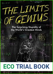 The Limits of Genius: The Surprising Stupidity of the World|s Greatest Minds