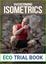 Overcoming Isometrics: Isometric Exercises for Building Muscle and Strength (The Grind Style Calisthenics Series)