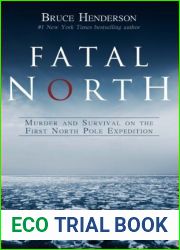 Fatal North: Murder and Survival on the First North Pole Expedition