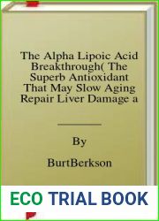 The Alpha Lipoic Acid Breakthrough( The Superb Antioxidant That May Slow Aging Repair Liver Damage and Reduce Therisk of Cancer . . .)[ALPHA LIPOIC ACID BREAKTHR][Paperback]
