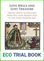 Love Spells and Lost Treasure: Service Magic in England from the Later Middle Ages to the Early Modern Era