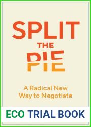 Split the Pie: A Radical New Way to Negotiate