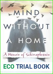 Mind Without a Home: A Memoir of Schizophrenia