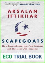 Scapegoats: How Islamophobia Helps Our Enemies and Threatens Our Freedoms