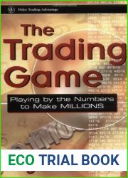The Trading Game: Playing by the Numbers to Make Millions (Wiley Trading Book 77)