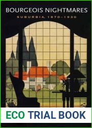 Bourgeois Nightmares: Suburbia, 1870-1930