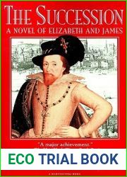 The Succession: A Novel Of Elizabeth And James