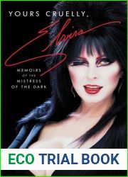 Yours Cruelly, Elvira: Memoirs of the Mistress of the Dark