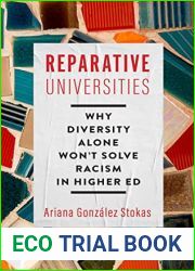 Reparative Universities: Why Diversity Alone Won|t Solve Racism in Higher Ed (Critical University Studies)
