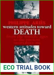 Western Attitudes toward Death: From the Middle Ages to the Present (The Johns Hopkins Symposia in Comparative History)