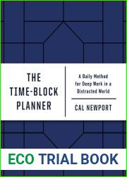 The Time-Block Planner: A Daily Method for Deep Work in a Distracted World