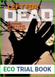 Left for Dead: Growing Up in a Nazi Death Camp
