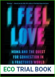 I Feel Love: MDMA and the Quest for Connection in a Fractured World