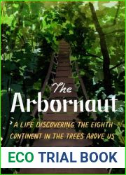 The Arbornaut: A Life Discovering the Eighth Continent in the Trees Above Us