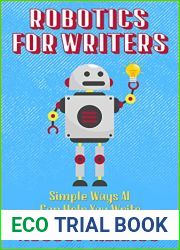 Robotics for Writers: Simple Ways AI Can Help You Write