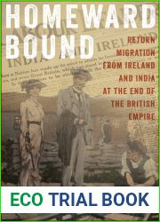 Homeward Bound: Return Migration from Ireland and India at the End of the British Empire (The Glucksman Irish Diaspora Series)