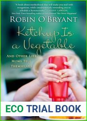 Ketchup Is a Vegetable: And Other Lies Moms Tell Themselves