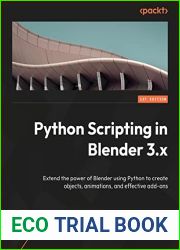 Python Scripting in Blender: Extend the power of Blender using Python to create objects, animations, and effective add-ons
