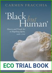 ‘black But Human|: Slavery and Visual Arts in Hapsburg Spain, 1480-1700