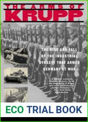 The Arms of Krupp: The Rise and Fall of the Industrial Dynasty that Armed Germany at War