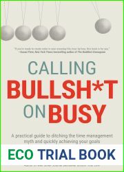 Calling Bullsh*t On Busy: A Practical Guide to Ditching the Time Management Myth and Quickly Achieving Your Goals