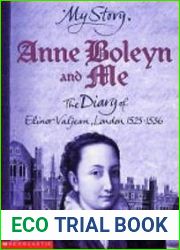 Anne Boleyn and Me: The Diary of Elinor Valjean, London, 1525-1536
