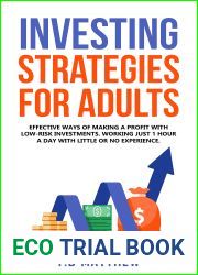 Investing Strategies for Adults : Effective Ways of Making a Profit with Low-Risk Investments. Working Just 1 Hour a Day with Little or No Experience