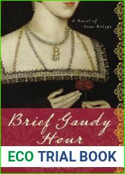Brief Gaudy Hour: A Novel of Anne Boleyn