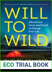 Will to Wild: Adventures Great and Small to Change Your Life