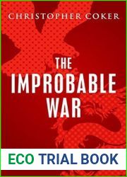The Improbable War: China, The United States and Logic of Great Power Conflict