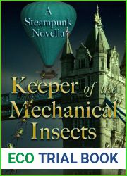 Keeper of the Mechanical Insects: A Steampunk Novella