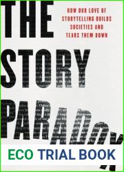 The Story Paradox: How Our Love of Storytelling Builds Societies and Tears them Down
