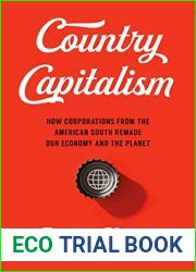 Country Capitalism: How Corporations from the American South Remade Our Economy and the Planet (A Ferris and Ferris Book)