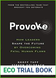 Provoke: How Leaders Shape the Future by Overcoming Fatal Human Flaws