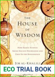 The House of Wisdom: How Arabic Science Saved Ancient Knowledge and Gave Us the Renaissance