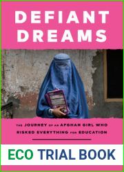Defiant Dreams: The Journey of an Afghan Girl Who Risked Everything for Education
