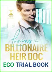 Loving the Billionaire Heir Doc (Dexington Doctor Billionaires, #1)