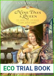 Nine Days a Queen: The Short Life and Reign of Lady Jane Grey