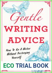 Gentle Writing Advice: How to Be a Writer Without Destroying Yourself