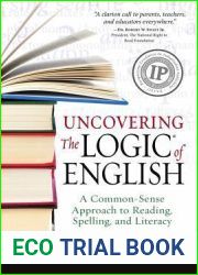 Uncovering the Logic of English: A Common-Sense Approach to Reading, Spelling, and Literacy
